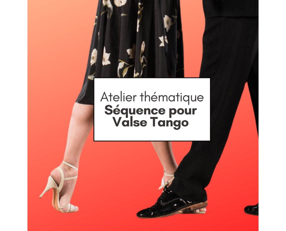 Cours de tango argentin - ATELIER THÉMATIQUE SÉQUENCE POUR VALSE TANGO Cours de tango argentin - ATELIER THÉMATIQUE SÉQUENCE POUR VALSE TANGO